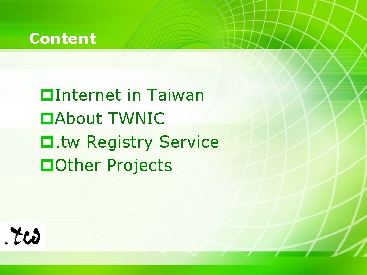 Content p. Internet in Taiwan p. About TWNIC p. tw Registry Service p. Other