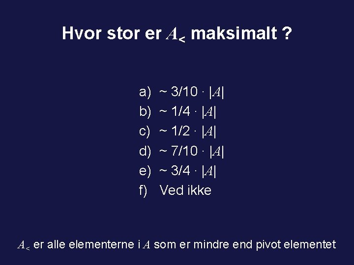 Hvor stor er A< maksimalt ? a) b) c) d) e) f) ~ 3/10