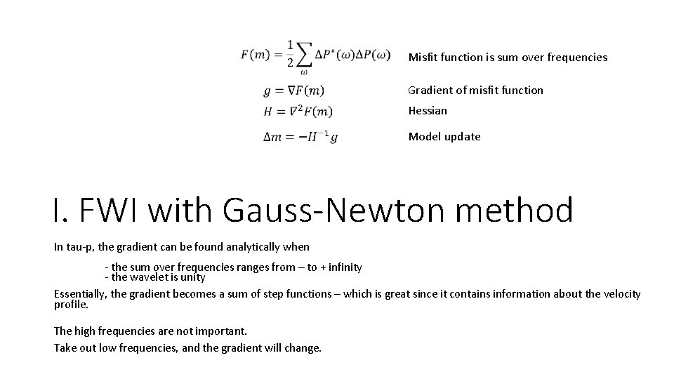 Misfit function is sum over frequencies Gradient of misfit function Hessian Model update I. Misfit function is sum over frequencies Gradient of misfit function Hessian Model update I.