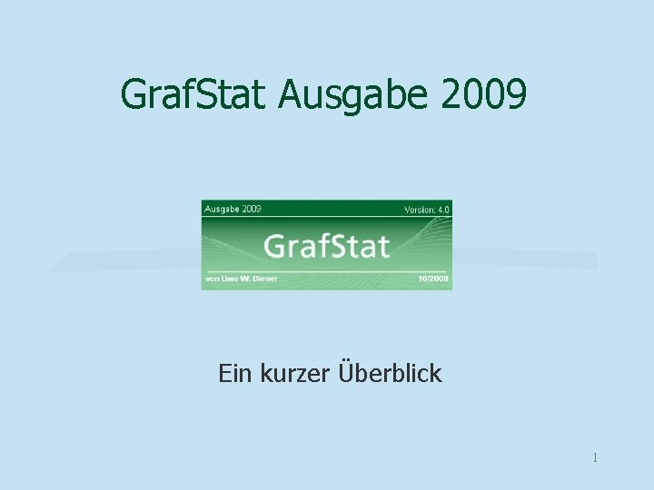 Graf. Stat Ausgabe 2009 Ein kurzer Überblick 1 