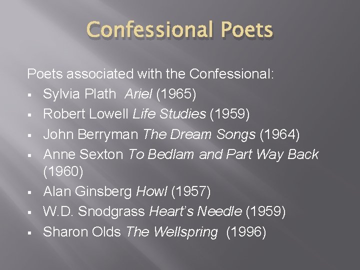 Confessional Poets associated with the Confessional: § Sylvia Plath Ariel (1965) § Robert Lowell