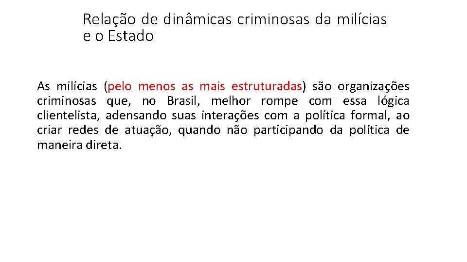 Relação de dinâmicas criminosas da milícias e o Estado As milícias (pelo menos as