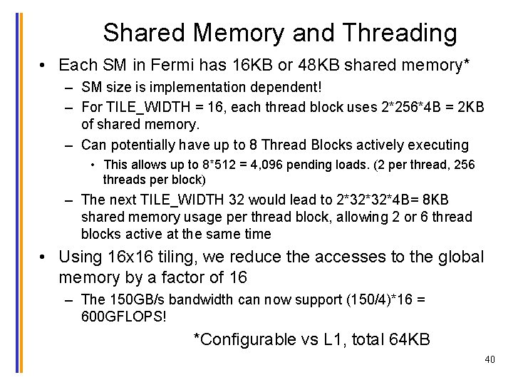 Shared Memory and Threading • Each SM in Fermi has 16 KB or 48