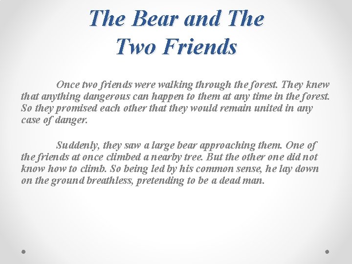 The Bear and The Two Friends Once two friends were walking through the forest.