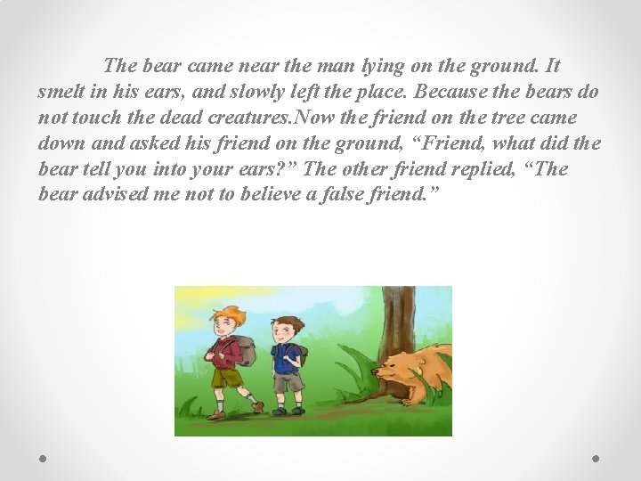 The bear came near the man lying on the ground. It smelt in his