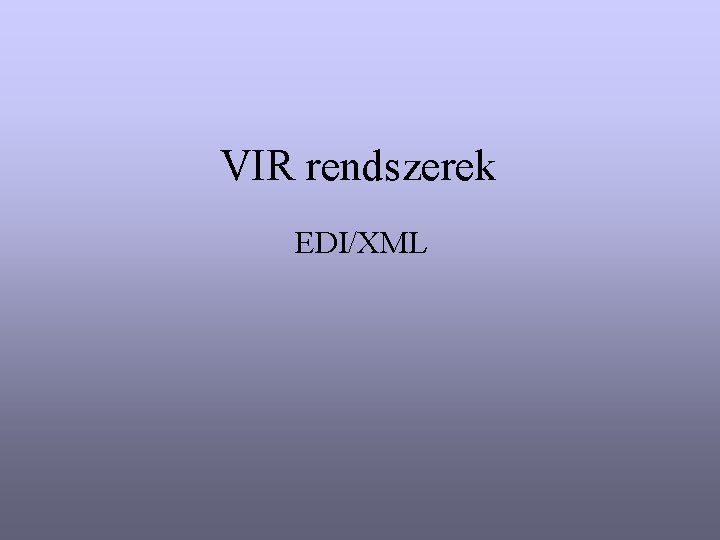 VIR rendszerek EDI/XML 