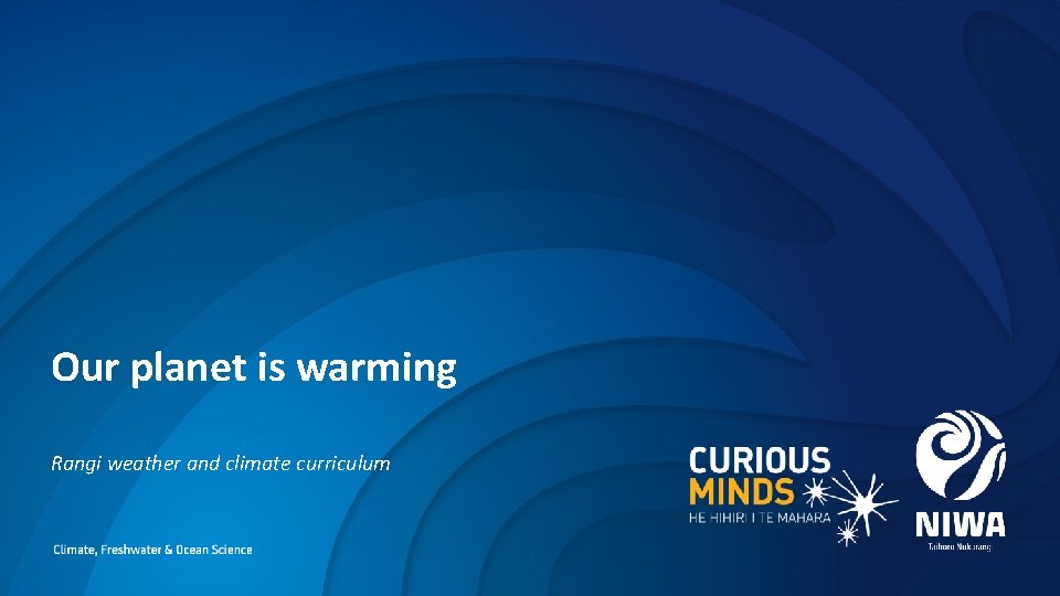 Our planet is warming Rangi weather and climate curriculum 