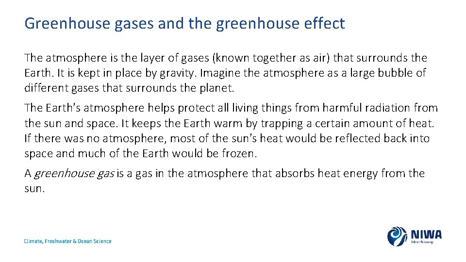 Greenhouse gases and the greenhouse effect The atmosphere is the layer of gases (known