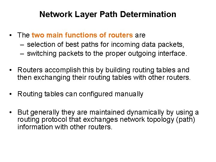 Network Layer Path Determination • The two main functions of routers are – selection