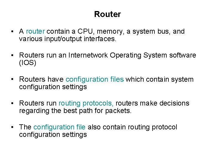 Router • A router contain a CPU, memory, a system bus, and various input/output