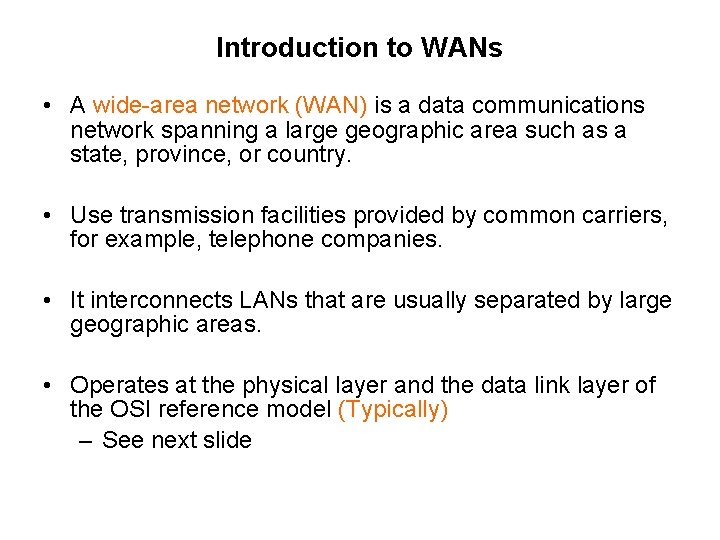 Introduction to WANs • A wide-area network (WAN) is a data communications network spanning