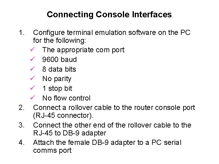 Connecting Console Interfaces 1. Configure terminal emulation software on the PC for the following: