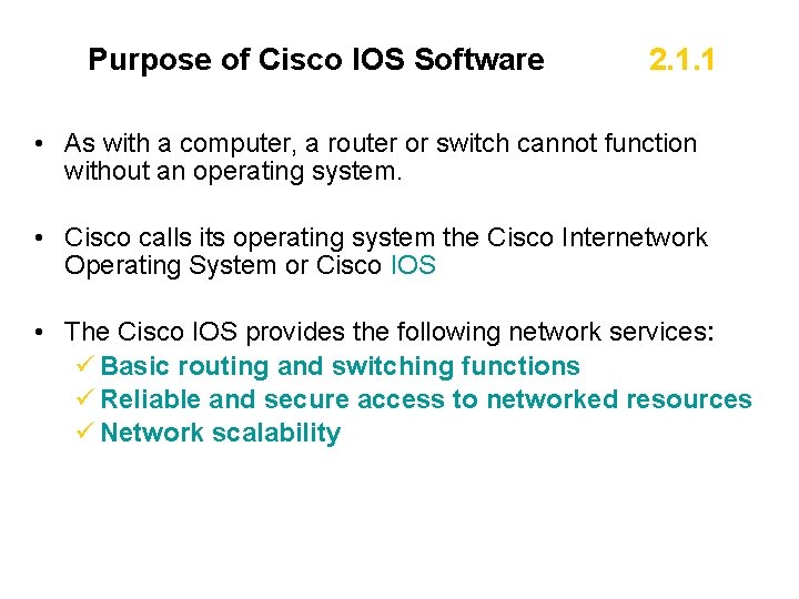 Purpose of Cisco IOS Software 2. 1. 1 • As with a computer, a
