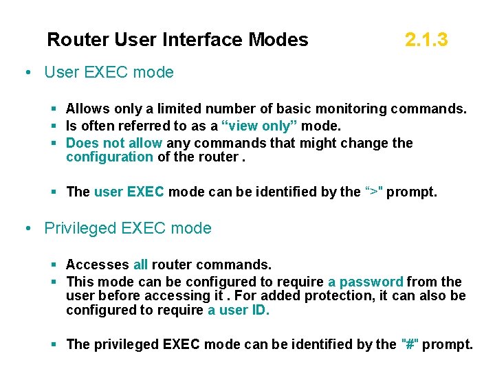 Router User Interface Modes 2. 1. 3 • User EXEC mode § Allows only