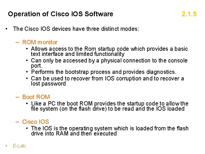 Operation of Cisco IOS Software 2. 1. 5 • The Cisco IOS devices have