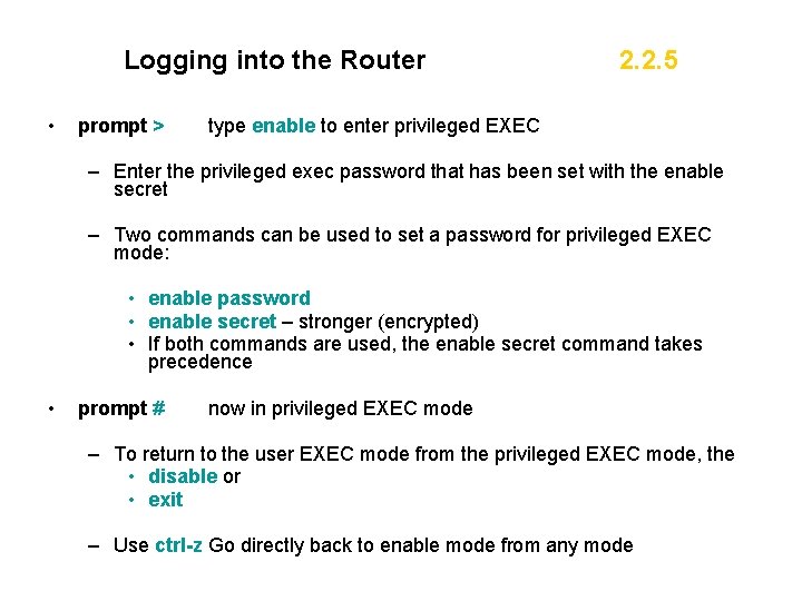 Logging into the Router • prompt > 2. 2. 5 type enable to enter