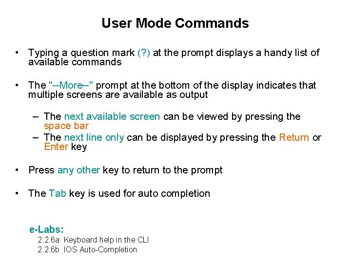 User Mode Commands • Typing a question mark (? ) at the prompt displays