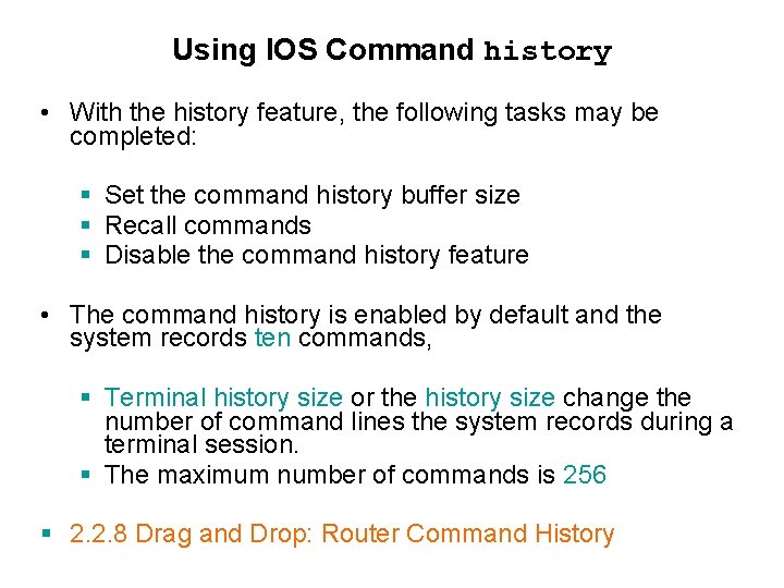 Using IOS Command history • With the history feature, the following tasks may be