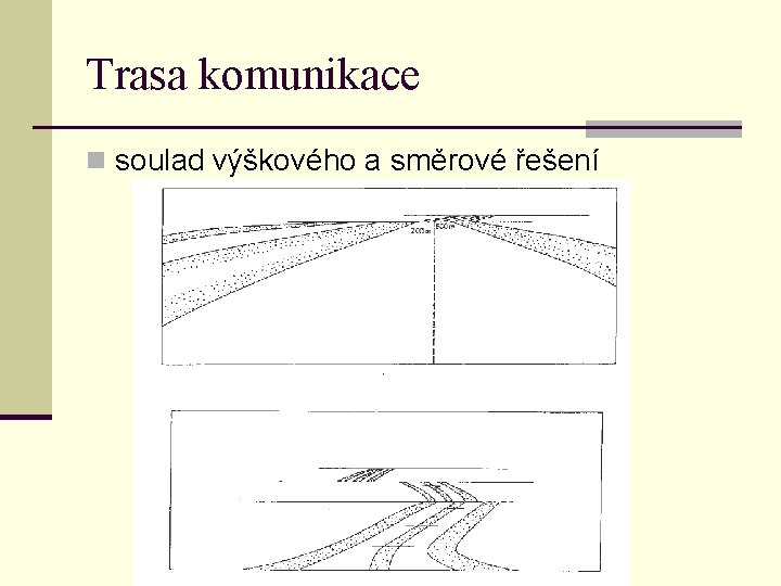 Trasa komunikace n soulad výškového a směrové řešení 