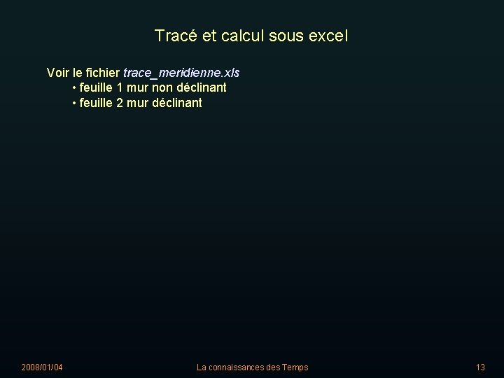 Tracé et calcul sous excel Voir le fichier trace_meridienne. xls • feuille 1 mur