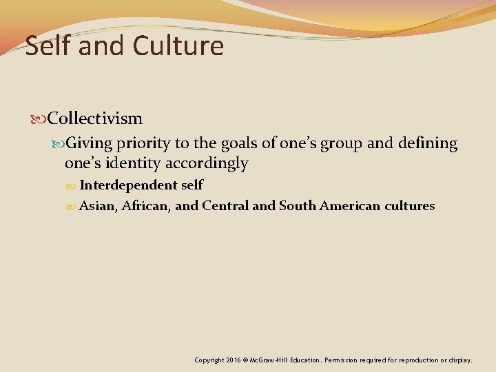 Self and Culture Collectivism Giving priority to the goals of one’s group and defining