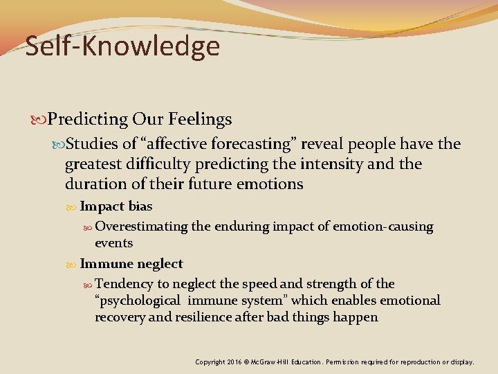 Self-Knowledge Predicting Our Feelings Studies of “affective forecasting” reveal people have the greatest difficulty