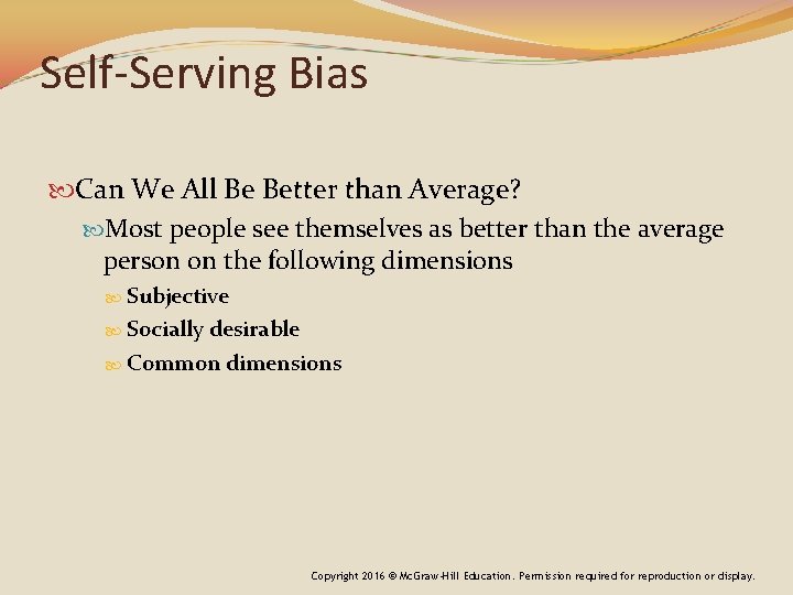 Self-Serving Bias Can We All Be Better than Average? Most people see themselves as