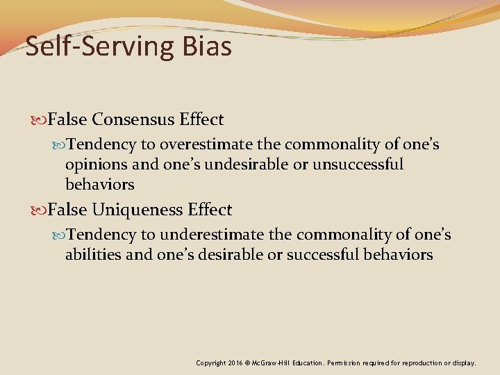 Self-Serving Bias False Consensus Effect Tendency to overestimate the commonality of one’s opinions and