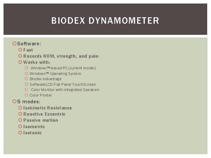 BIODEX DYNAMOMETER Software: Fast Records ROM, strength, and pain Works with: Windows™-based PC (current