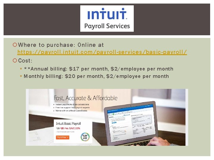  Where to purchase: Online at https: //payroll. intuit. com/payroll-services/basic-payroll / Cost: § **Annual