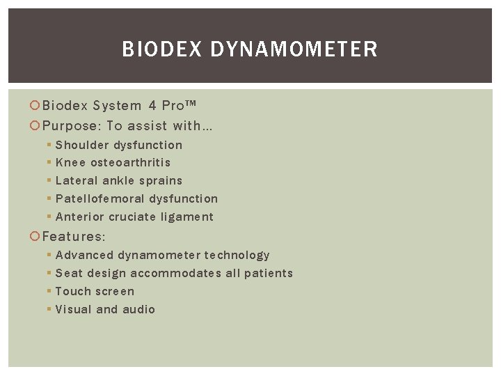 BIODEX DYNAMOMETER Biodex System 4 Pro™ Purpose: To assist with… § § § Shoulder