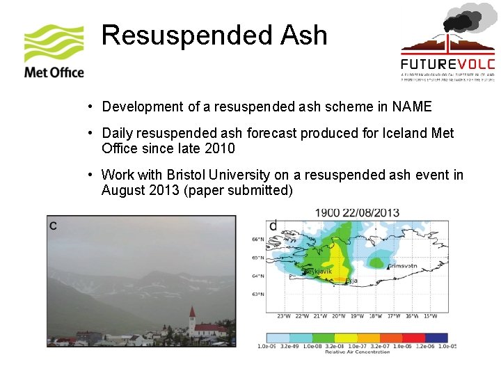 Resuspended Ash • Development of a resuspended ash scheme in NAME • Daily resuspended