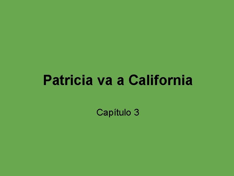 Patricia va a California Capítulo 3 