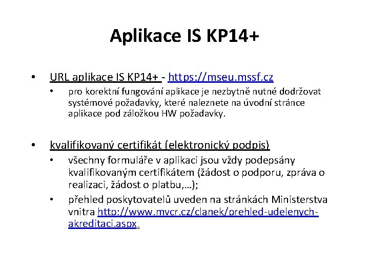 Aplikace IS KP 14+ • URL aplikace IS KP 14+ - https: //mseu. mssf.