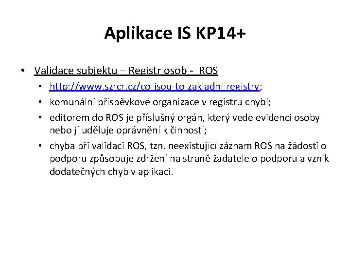 Aplikace IS KP 14+ • Validace subjektu – Registr osob - ROS • http: