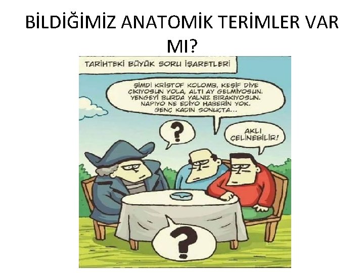 BİLDİĞİMİZ ANATOMİK TERİMLER VAR MI? 