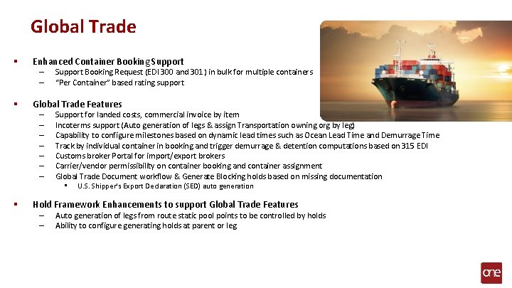 Global Trade § Enhanced Container Booking Support – – § Global Trade Features –