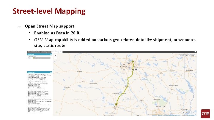 Street-level Mapping – Open Street Map support • Enabled as Beta in 20. 0