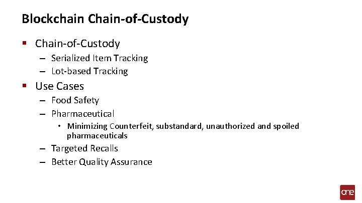 Blockchain Chain-of-Custody § Chain-of-Custody – Serialized Item Tracking – Lot-based Tracking § Use Cases