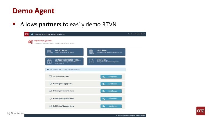 Demo Agent § Allows partners to easily demo RTVN (c) One Network Enterprises 7