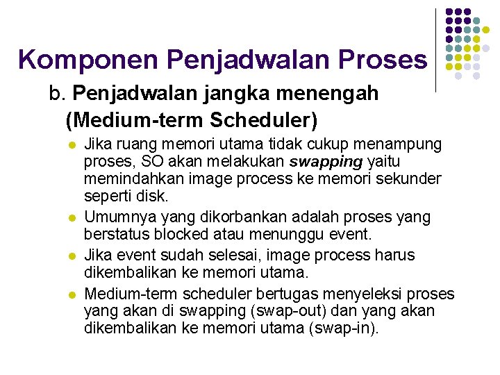 Komponen Penjadwalan Proses b. Penjadwalan jangka menengah (Medium-term Scheduler) l l Jika ruang memori