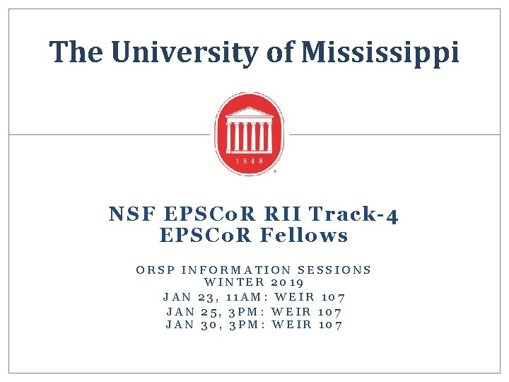 The University of Mississippi NSF EPSCo. R RII Track-4 EPSCo. R Fellows ORSP INFORMATION