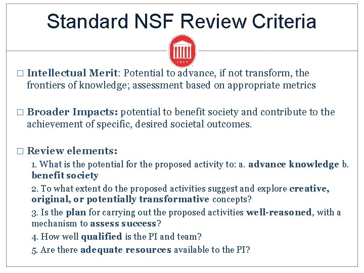 Standard NSF Review Criteria � Intellectual Merit: Potential to advance, if not transform, the