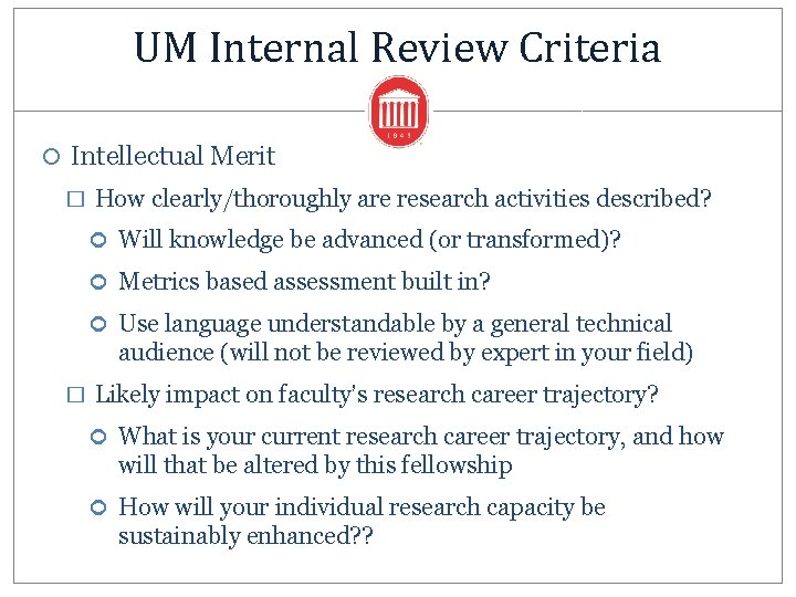 UM Internal Review Criteria Intellectual Merit � How clearly/thoroughly are research activities described? Will