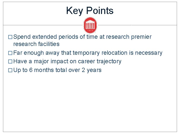 Key Points � Spend extended periods of time at research premier research facilities �