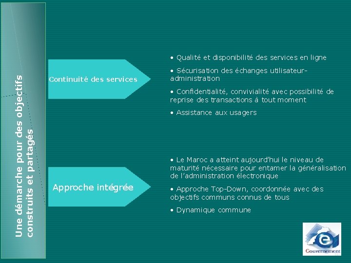 Une démarche pour des objectifs construits et partagés • Qualité et disponibilité des services