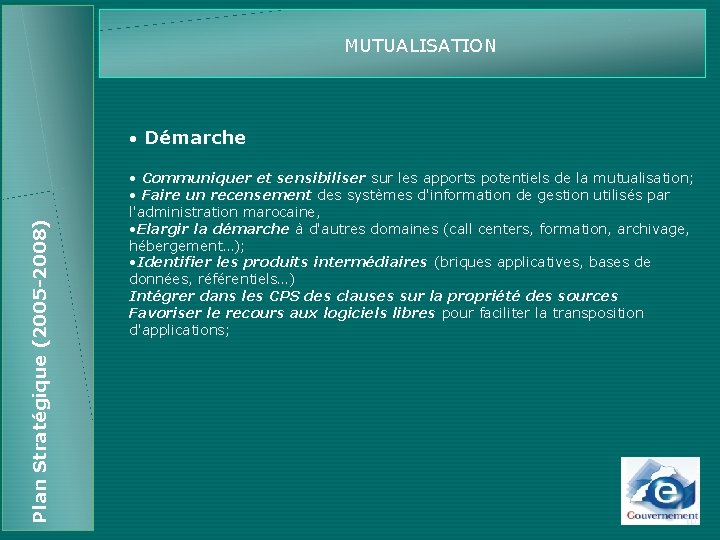 MUTUALISATION Plan Stratégique (2005 -2008) • Démarche • Communiquer et sensibiliser sur les apports