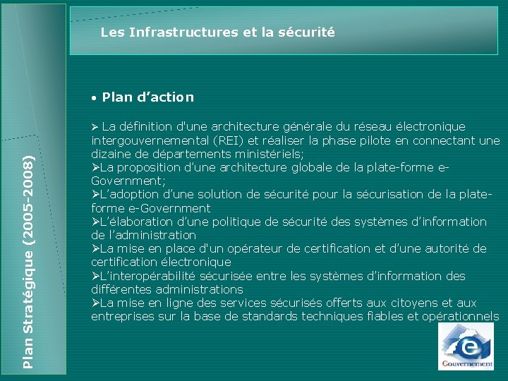 Les Infrastructures et la sécurité • Plan d’action Plan Stratégique (2005 -2008) Ø La