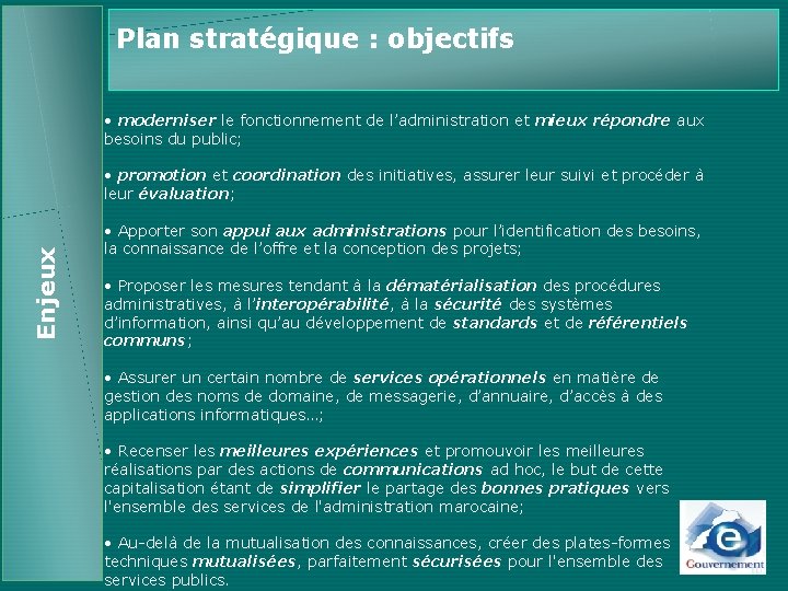 Plan stratégique : objectifs • moderniser le fonctionnement de l’administration et mieux répondre aux