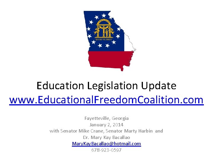 Education Legislation Update www. Educational. Freedom. Coalition. com Fayetteville, Georgia January 2, 2014 with